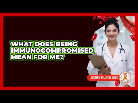 What Does Being Immunocompromised Mean For Me?