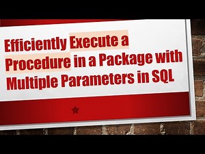 Efficiently Execute a Procedure in a Package with Multiple Parameters in SQL