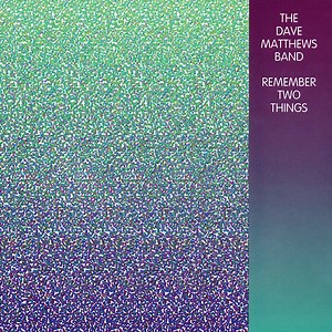 The Dave Matthews Band - Remember Two Things