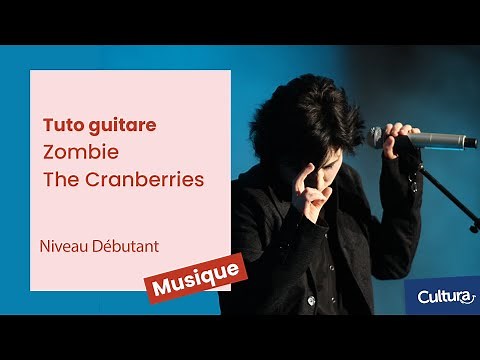 Tuto guitare : Jouer Zombie The Cranberries - Niveau Débutant