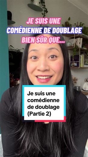 Je suis une comédienne de doublage - Partie 2