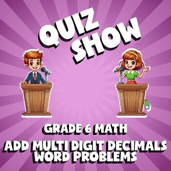 Add Multi Digit Decimals Word Problems QUIZ SHOW Math Game - No Prep Grade 6