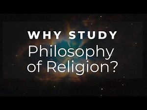 Why Study Philosophy of Religion? - Introduction to Philosophy of Religion