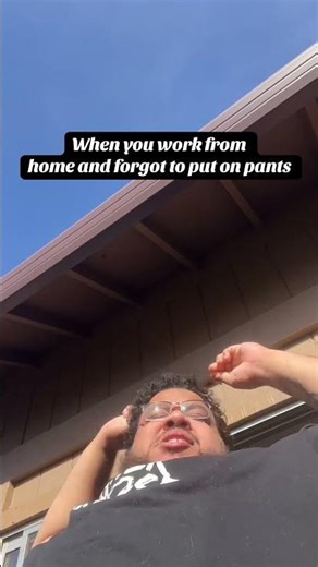 Work from home, no pants necessary.