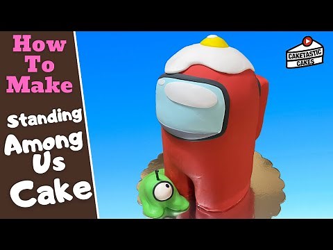 Among Us Cake Tutorial - How to Make Standing Crewmate Cake Decorating Video by Caketastic Cakes