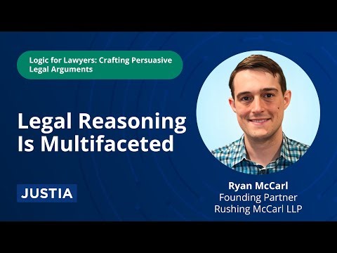Legal Reasoning Is Multifaceted | Logic for Lawyers: Crafting Persuasive Legal Arguments Part 1 of 6