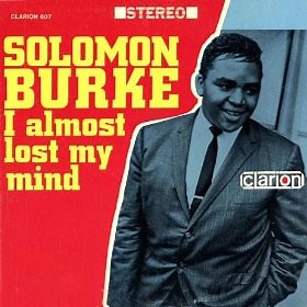 Solomon Burke - I Almost Lost My Mind