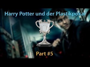 Harry Potter und der Plastikpokal PART 5 (by Coldmirror)