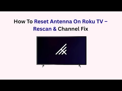 How To Reset Antenna On Roku TV – Rescan & Channel Fix