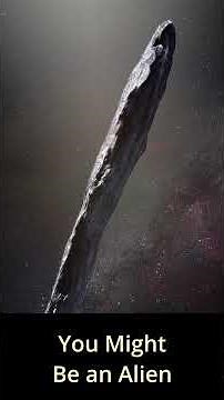 You Might Be an Alien