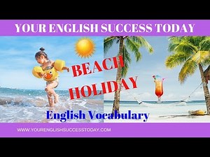 #1 How to talk about A BEACH HOLIDAY – Key Words and Phrases