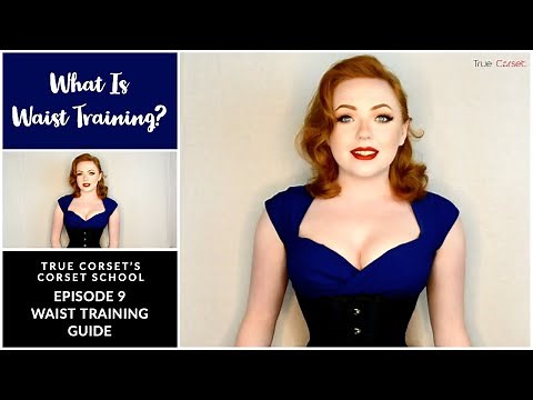 CS.08 - Waist Training Guide - What Is Waist Training? - True Corset's Corset School