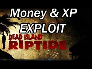 Dead Island Riptide Exploit - Fast Money and XP