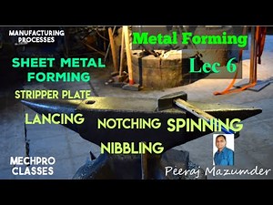 Metal forming | Lec 6 | Sheet Metal operations | Stripper plate | Spinning |