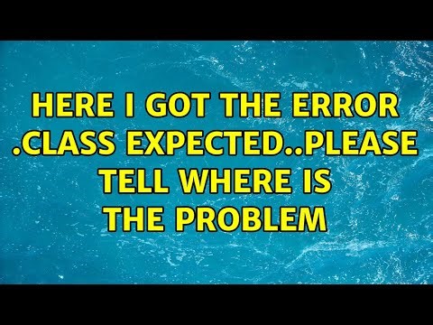 here i got the error .class expected..please tell where is the problem