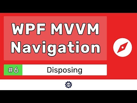 Disposing View Models - WPF MVVM NAVIGATION TUTORIAL #6