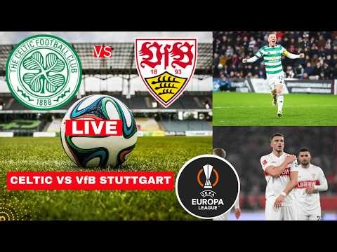 Celtic vs VfB Stuttgart 1-4 Live Stream Europa League Football UEL Match Commentary Score Highlights