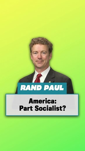 Sen Rand Paul on America's Socialist Policies