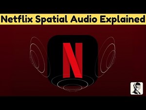 Netflix Spatial Audio Explained: Everything You Need to Know