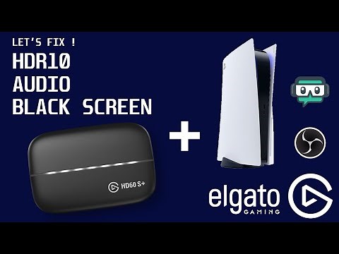 How to fix Elgato HD60S+ & PS5 issues (HDR, Audio, Blackscreen, HDCP)