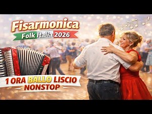 Fisarmonica Folk Italia 2026 | 1 Ora Ballo Liscio Nonstop in Balera – Liscio Tradizionale