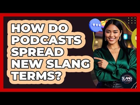 How Do Podcasts Spread New Slang Terms?