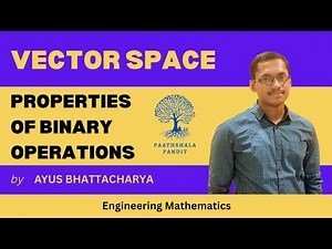 Properties of Binary Operations | Vector Space | Engineering Mathematics - PAATHSHALA PANDIT