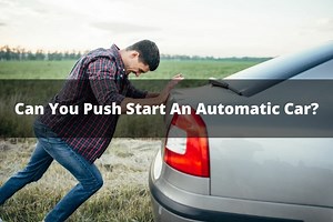 Can You Push Start An Automatic Car?