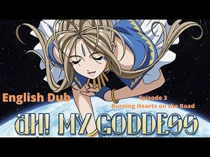 Oh! My Goddess OVA Episode 3 English Dub Burning Hearts on the Road