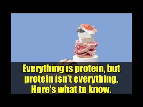 Everything is protein, but protein isn’t everything. Here’s what to know.