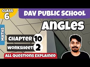 Chapter-10 | Worksheet-2 | Class 6 DAV Maths | Angles | (CH10WS02) 🔥🔥🔥