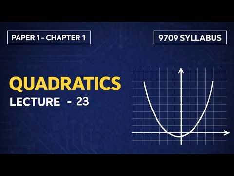 Quadratics | Lecture 23 | AS Level Maths Paper 1 | Complete Exercise Solution