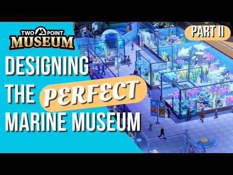 How to design the perfect marine museum | Part II | Two Point Museum