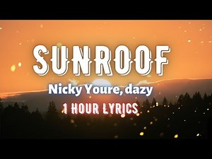 Nicky Youre, dazy - Sunroof (1 Hour Lyrics) i got my head out the sunroof