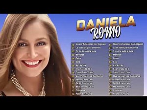 🥀LAS MEJORES CANCIONES DE DANIELA ROMO💖LO MEJOR DE LO MEJOR GRANDES ÉXITOS♥️