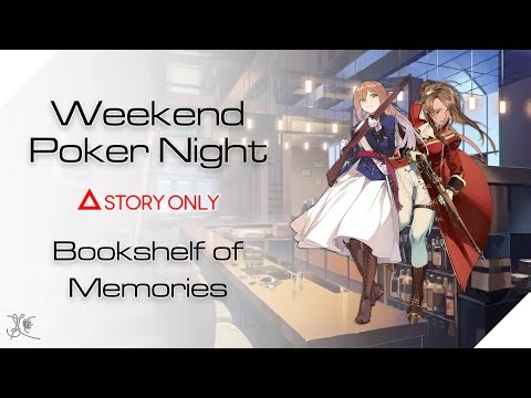 【Girls' Frontline】Bookshelf of Memories - Weekend Poker Night : Story Collection