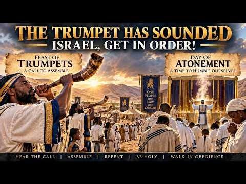 WHEN THE TRUMPET SOUNDS, ISRAEL MUST GET IN ORDER! | From Trumpets to Tabernacles
