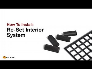Install Guide: Pelican Re-Set Interior System