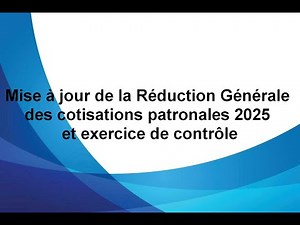 Mise à jour de la Réduction générale 2025 avec un exercice en exemple