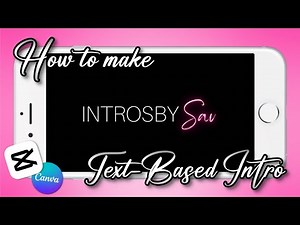 HOW TO MAKE A TEXT BASED INTRO USING CAPCUT AND CANVA ON A PHONE FOR FREE! (MY INTRO)
