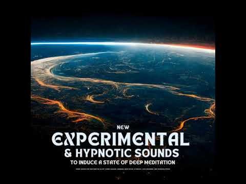 New Experimental & Hypnotic Sounds To Induce A State Of Deep Meditation: Soundwaves For Binaural