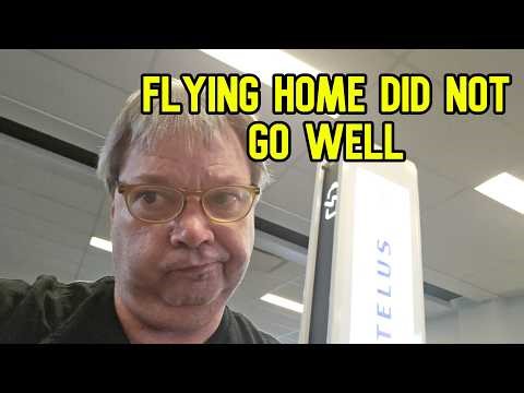 MY FLIGHTS HOME DID NOT GO WELL
