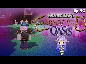 "BUILDIN & CHILLIN" Minecraft Enchanted Oasis Ep 40