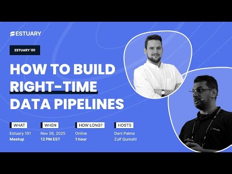 Estuary 101: How To Build Right-Time Data Pipelines