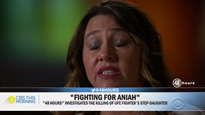 "48 Hours" investigates the murder of a top UFC fighter's stepdaughter