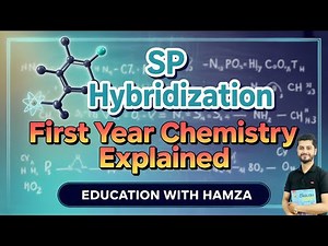 Understanding sp Hybridization | First Year Chemistry Explained | Education With Hamza