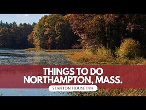 Top 7 Must-See Spots in Northampton, Massachusetts