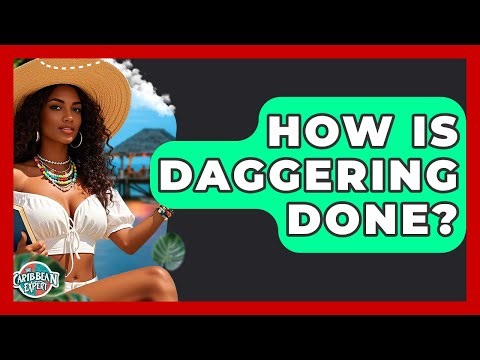 How Is Daggering Done? - The Caribbean Expert