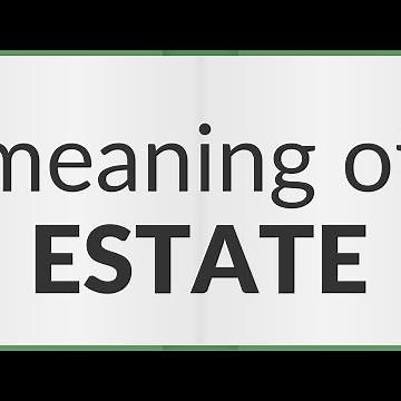 Estate | meaning of Estate