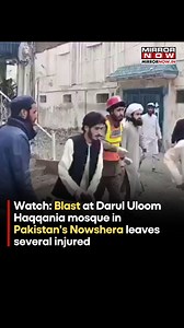 27K views · 126 reactions | #Watch: A blast occurred at Darul Uloom Haqqania mosque in Pakistan's Nowshera, causing significant damage. Several people were reportedly injured in the explosion. Security sources believe the attack may have been carried out by a suicide bomber. More details awaited. #Blast #Pakistan #Nowshera #PakistanBlast #World | Mirror Now | Facebook